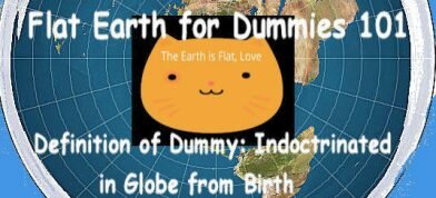 Flat Earth for Dummies 101